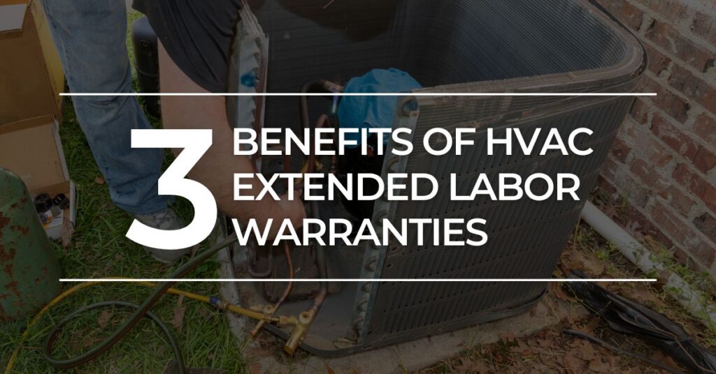 3 Benefits of HVAC Extended Labor Warranties