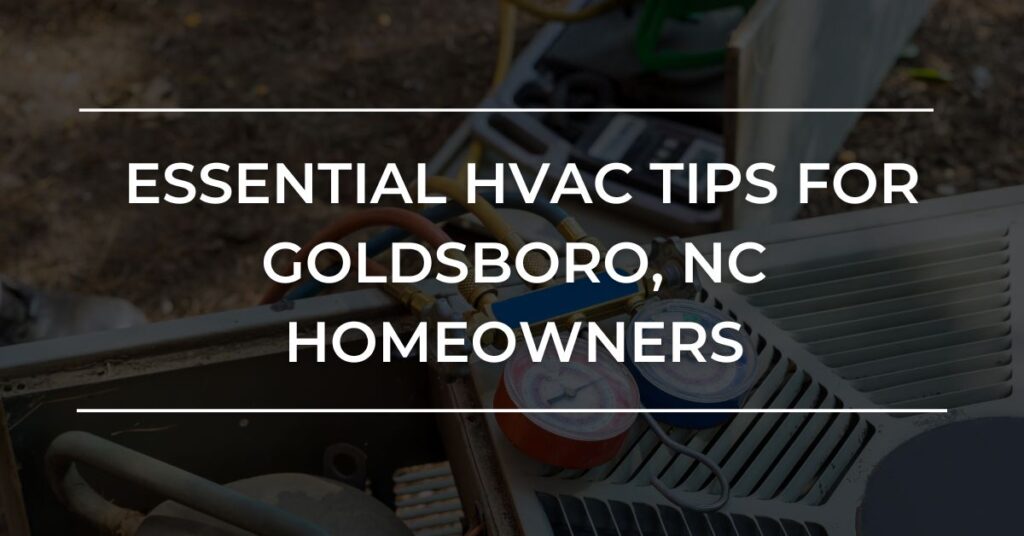 Air Conditioning Ready For Summer Essential Tips for Goldsboro, NC Homeowners