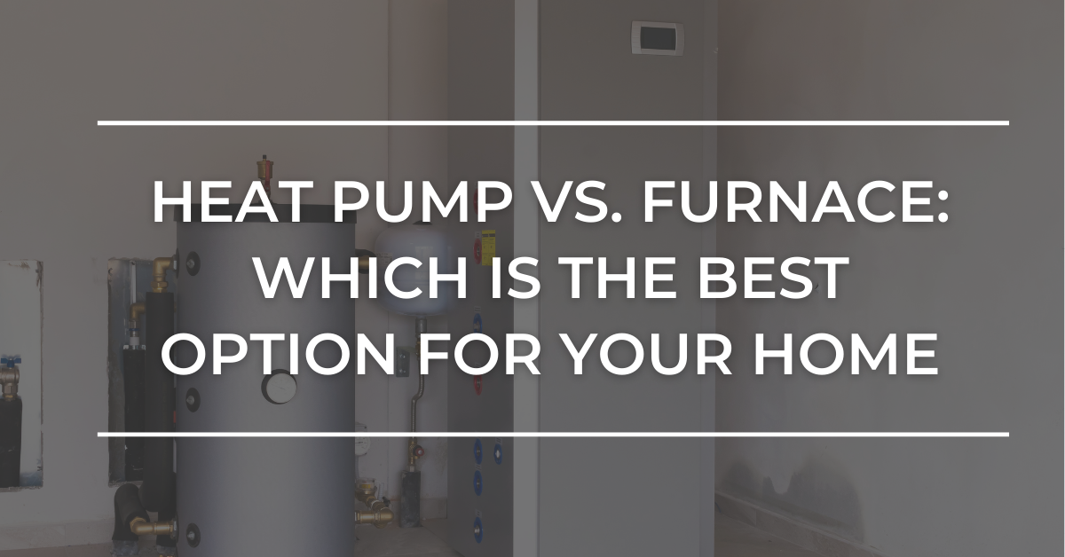 heat pump vs furnace which is the best option for your home