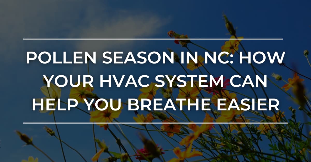 Pollen Season in North Carolina: How Your HVAC System Can Help You ...